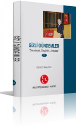 Devlet Bahçeli Kitabı: Gizli Gündemler "Demokrasi, Özgürlük, Anayasa" / Cilt-2