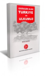 Devlet Bahçeli Kitabı: ÇÖZÜLEN ÜLKE TÜRKİYE VE ÜLKÜMÜZ