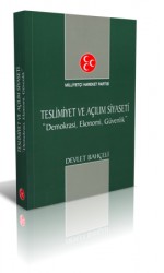 Devlet Bahçeli Kitabı: TESLİMİYET VE AÇILIM SİYASETİ   "Demokrasi, Ekonomi, Güvenlik"