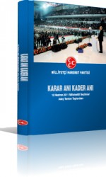 Devlet Bahçeli Kitabı: KARAR ANI KADER ANI - 12 Haziran 2011 Milletvekili Seçimleri Aday Tanıtım Toplantıları
