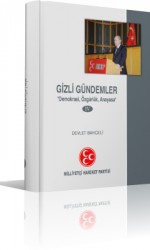 Devlet Bahçeli Kitabı: Gizli Gündemler IV - Demokrasi, Özgürlük, Anayasa