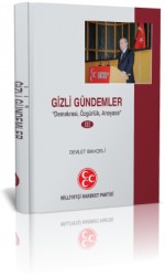Devlet Bahçeli Kitabı: Gizli Gündemler "Demokrasi, Özgürlük, Anayasa" / Cilt-3